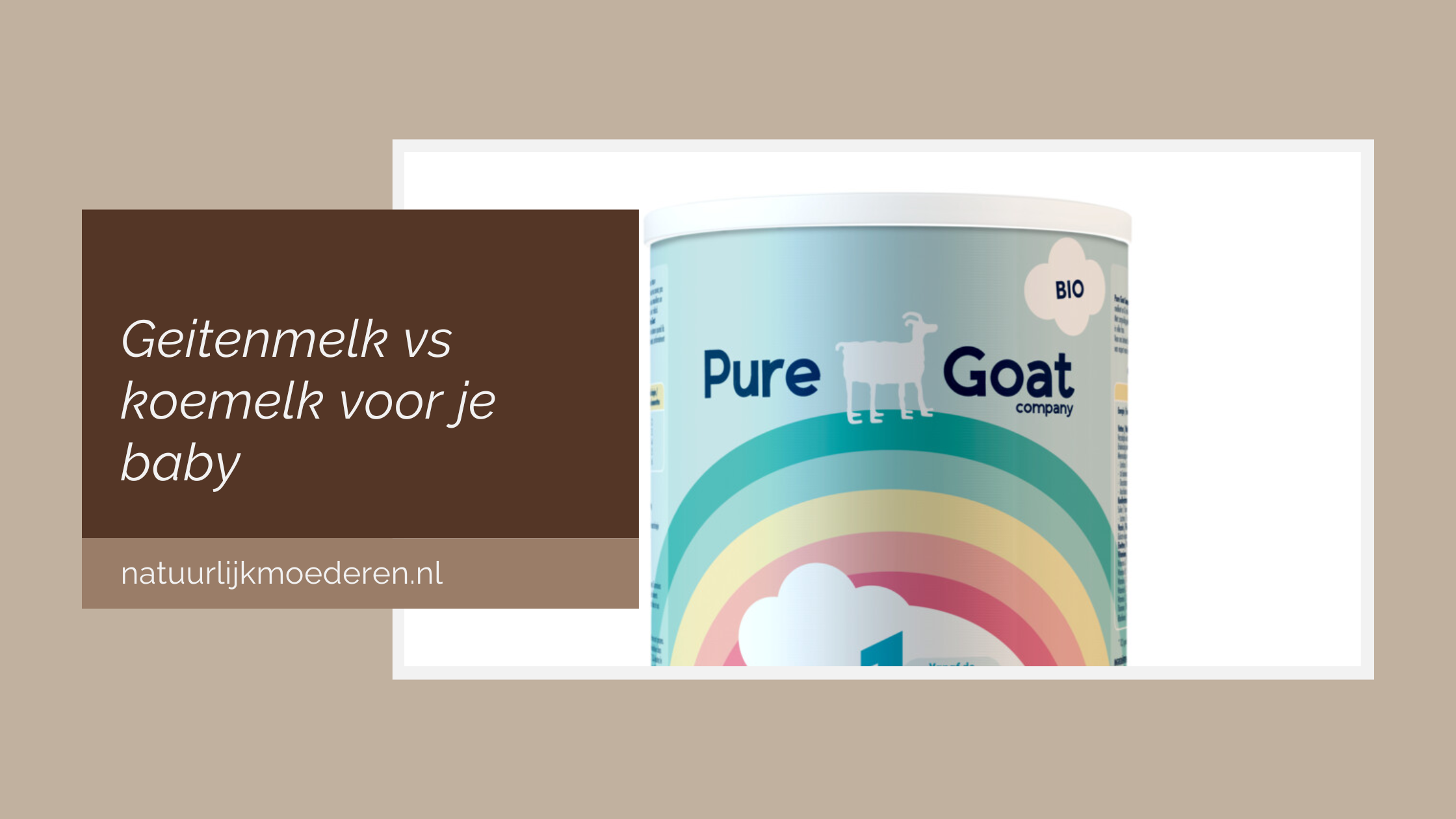 Waarom wij kozen voor geitenmelkvoeding (en wat onze ervaring is met Pure Goat)